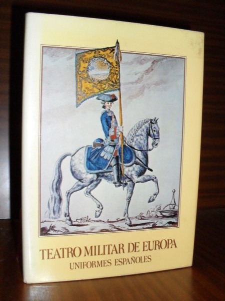 TEATRO MILITAR DE EUROPA (Uniformes españoles)